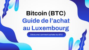 comment acheter du bitcoin (btc) au luxembourg
