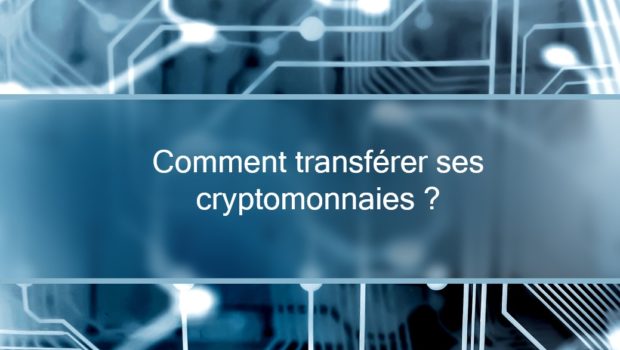 comment transférer ses cryptomonnaies ?