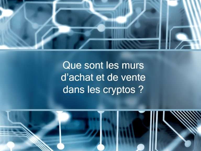 que sont les murs d'achat et de vente dans les cryptos